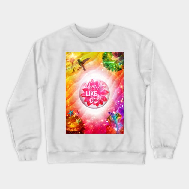 LOVE me like you do Crewneck Sweatshirt by Begoll Art